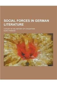 Social Forces in German Literature; A Study in the History of Civilization