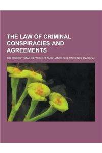 The Law of Criminal Conspiracies and Agreements