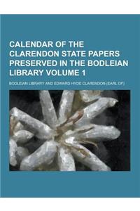 Calendar of the Clarendon State Papers Preserved in the Bodleian Library Volume 1