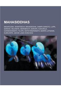 Mahasiddhas: Nagarjuna, Shantideva, Mahasiddha, Dampa Sangye, Luipa, Saraha, Milarepa, Indrabhuti, Naropa, Kukuraja, Gorakshanath,