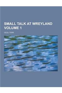 Small Talk at Wreyland Volume 1