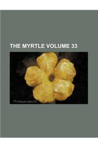 The Myrtle Volume 33