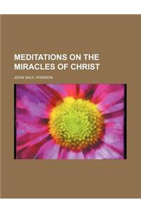 Meditations on the Miracles of Christ