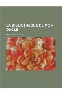 La Bibliotheque de Mon Oncle