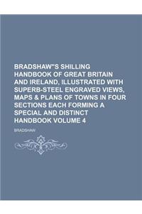 Bradshaws Shilling Handbook of Great Britain and Ireland, Illustrated with Superb-Steel Engraved Views, Maps & Plans of Towns in Four Sections Each Fo