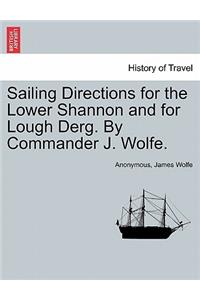 Sailing Directions for the Lower Shannon and for Lough Derg. by Commander J. Wolfe.