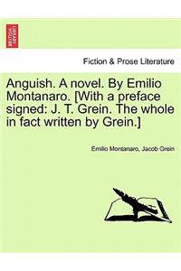 Anguish. a Novel. by Emilio Montanaro. [With a Preface Signed