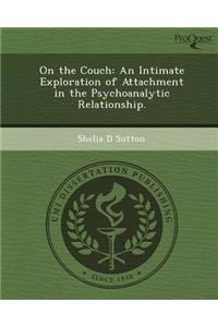 On the Couch: An Intimate Exploration of Attachment in the Psychoanalytic Relationship