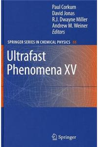 Ultrafast Phenomena XV: Proceedings of the 15th International Conference, Pacific Grove, USA, July 30 - August 4, 2006