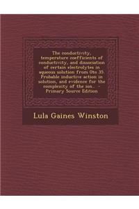 The Conductivity, Temperature Coefficients of Conductivity, and Dissociation of Certain Electrolytes in Aqueous Solution from 0to 35. Probable Inducti