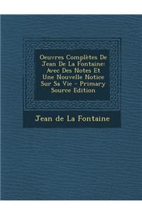 Oeuvres Completes de Jean de La Fontaine