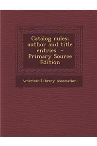Catalog Rules; Author and Title Entries