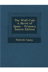 The Wolf-Cub: A Novel of Spain