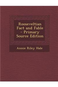 Rooseveltian Fact and Fable