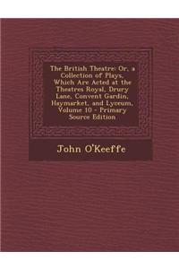 The British Theatre: Or, a Collection of Plays, Which Are Acted at the Theatres Royal, Drury Lane, Convent Gardin, Haymarket, and Lyceum, V