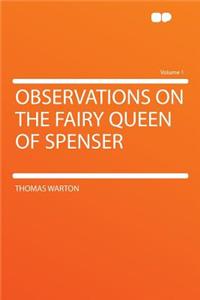 Observations on the Fairy Queen of Spenser Volume 1
