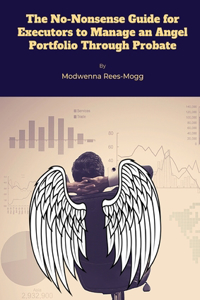 No-Nonsense Guide for Executors to Manage an Angel Portfolio Through Probate