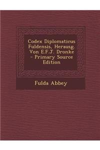Codex Diplomaticus Fuldensis, Herausg. Von E.F.J. Dronke