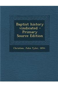 Baptist History Vindicated