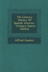 The Literary History of Spanish America...
