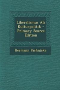Liberalismus ALS Kulturpolitik
