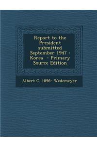 Report to the President Submitted September 1947