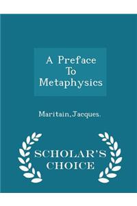 A Preface to Metaphysics - Scholar's Choice Edition