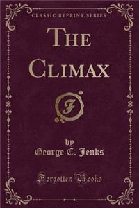 The Climax (Classic Reprint)