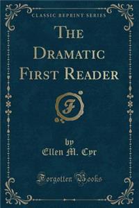 The Dramatic First Reader (Classic Reprint)