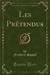 Les Prétendus (Classic Reprint)