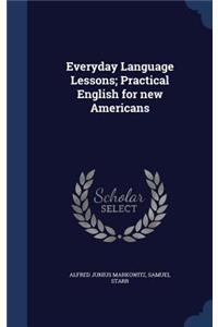 Everyday Language Lessons; Practical English for new Americans