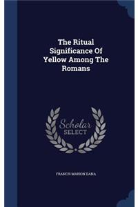 The Ritual Significance Of Yellow Among The Romans