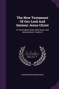The New Testament Of Our Lord And Saviour Jesus Christ
