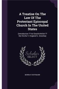 Treatise on the Law of the Protestant Episcopal Church in the United States
