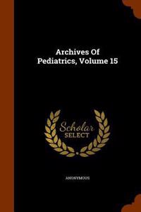 Archives Of Pediatrics, Volume 15