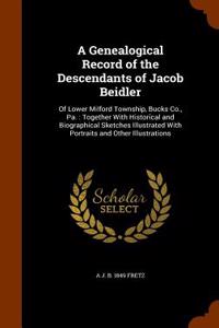 A Genealogical Record of the Descendants of Jacob Beidler