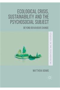 Ecological Crisis, Sustainability and the Psychosocial Subject