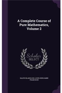 A Complete Course of Pure Mathematics, Volume 2