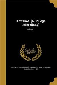 Kottabos. [A College Miscellany]; Volume 1