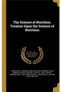 The Science of Nutrition. Treatise Upon the Science of Nutrition