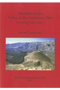 Obsidians in the Valley of the Volcanoes Peru . A geoarchaeological analysis