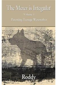 The Meter Is Irregular - Parenting Teenage Werewolves