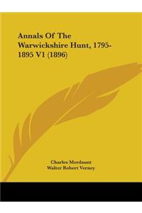 Annals Of The Warwickshire Hunt, 1795-1895 V1 (1896)