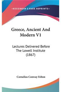 Greece, Ancient And Modern V1