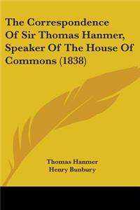 Correspondence Of Sir Thomas Hanmer, Speaker Of The House Of Commons (1838)