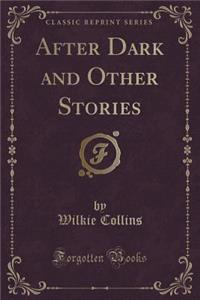 After Dark and Other Stories (Classic Reprint)