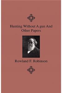 Hunting Without a Gun and Other Papers