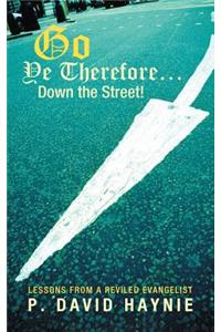 Go Ye Therefore ... Down the Street!