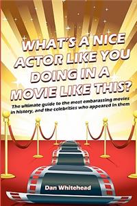 What's A Nice Actor Like You Doing In A Movie Like This?