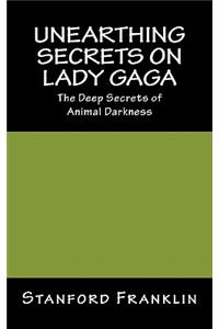 Unearthing Secrets on Lady Gaga